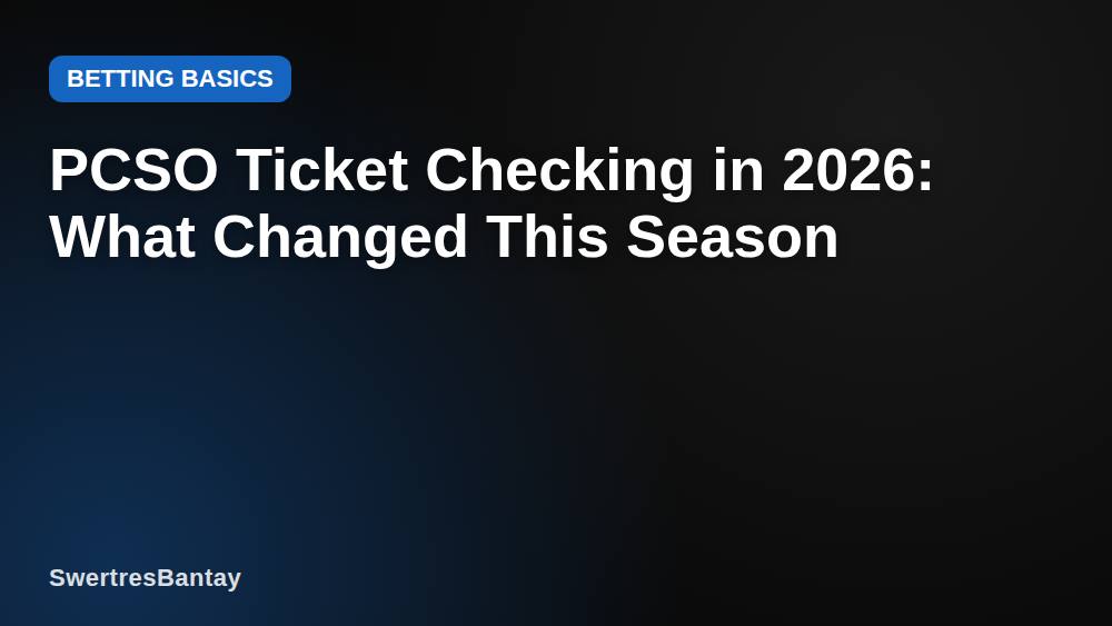 PCSO Ticket Checking in 2026: What Changed This Season