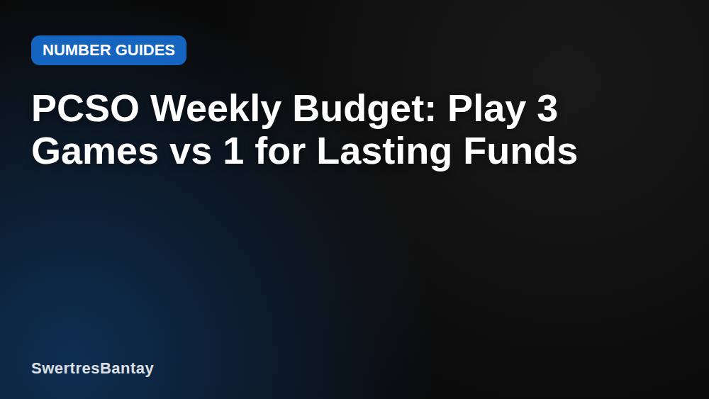 PCSO Weekly Budget: Play 3 Games vs 1 for Lasting Funds