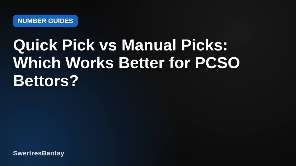 Quick Pick vs Manual Picks: Which Works Better for PCSO Bettors?